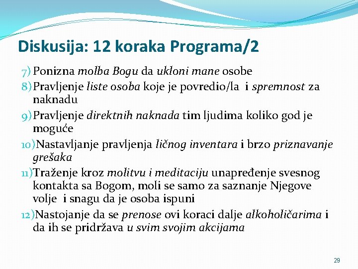 Diskusija: 12 koraka Programa/2 7) Ponizna molba Bogu da ukloni mane osobe 8) Pravljenje