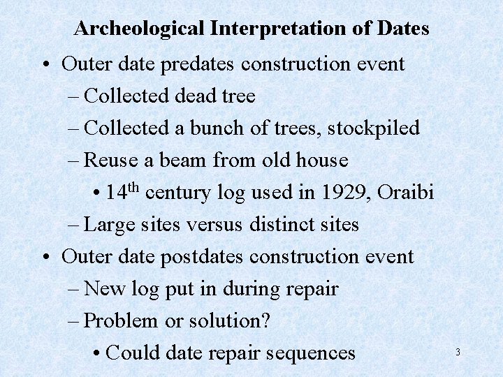 Archeological Interpretation of Dates • Outer date predates construction event – Collected dead tree