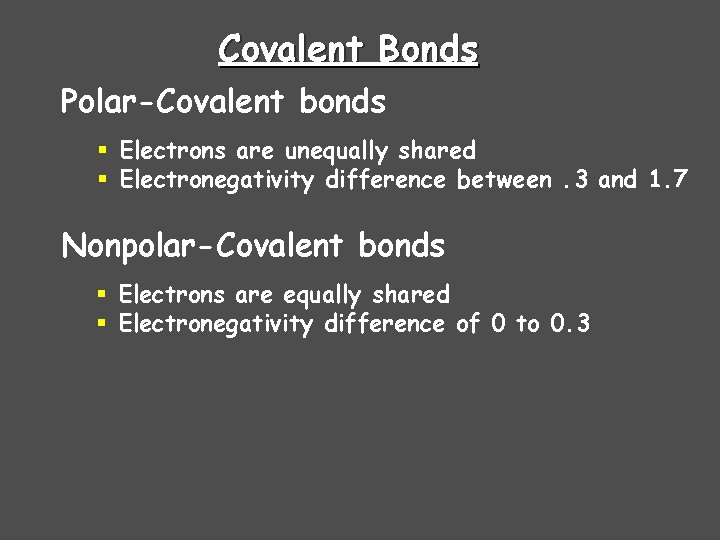 Covalent Bonds Polar-Covalent bonds § Electrons are unequally shared § Electronegativity difference between. 3