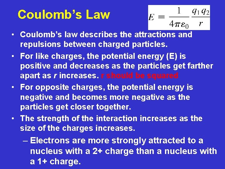 Coulomb’s Law • Coulomb’s law describes the attractions and repulsions between charged particles. •