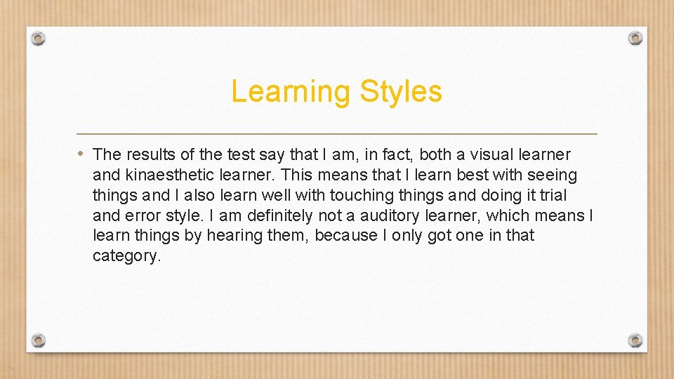 Learning Styles • The results of the test say that I am, in fact,