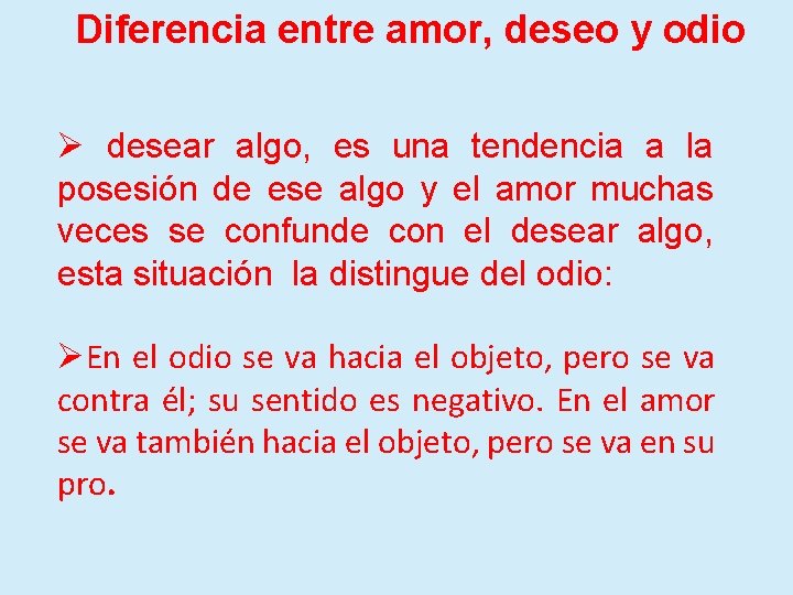 Diferencia entre amor, deseo y odio Ø desear algo, es una tendencia a la