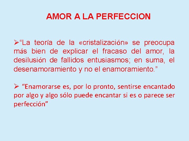 AMOR A LA PERFECCION Ø“La teoría de la «cristalización» se preocupa más bien de