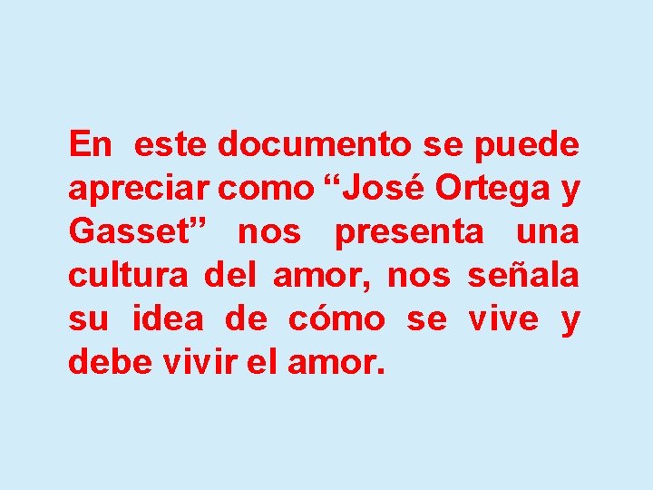 En este documento se puede apreciar como “José Ortega y Gasset” nos presenta una