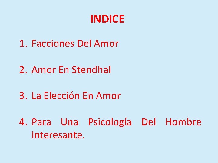 INDICE 1. Facciones Del Amor 2. Amor En Stendhal 3. La Elección En Amor