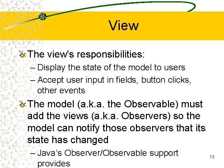 View The view's responsibilities: – Display the state of the model to users –