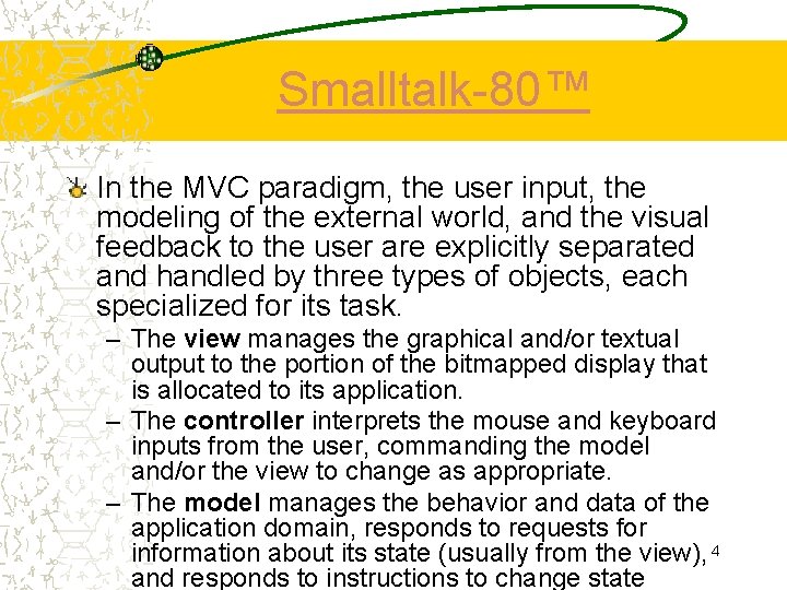 Smalltalk-80™ In the MVC paradigm, the user input, the modeling of the external world,