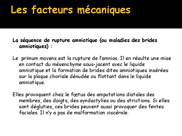 Les facteurs mécaniques La séquence de rupture amniotique (ou maladies des brides amniotiques) :