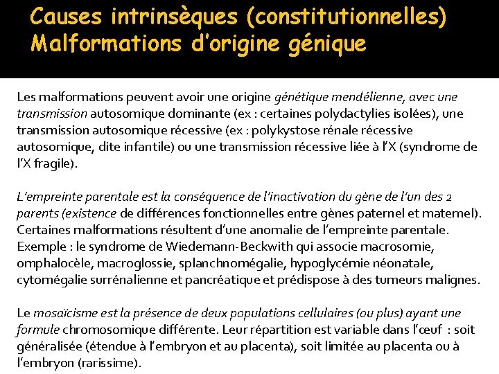 Causes intrinsèques (constitutionnelles) Malformations d’origine génique Les malformations peuvent avoir une origine génétique mendélienne,