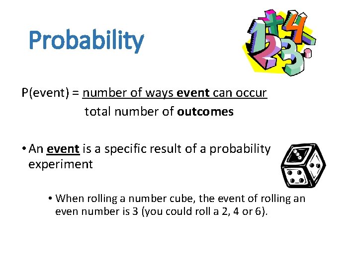 Probability P(event) = number of ways event can occur total number of outcomes •