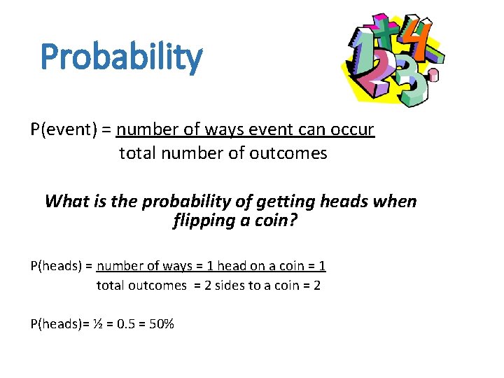 Probability P(event) = number of ways event can occur total number of outcomes What