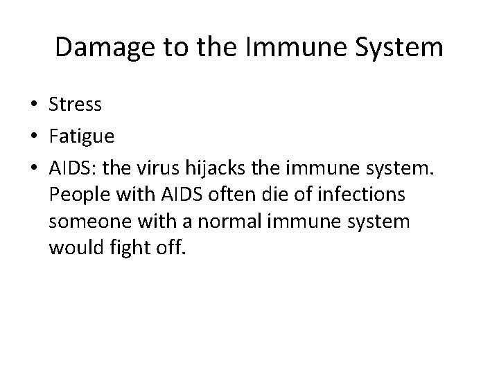 Damage to the Immune System • Stress • Fatigue • AIDS: the virus hijacks