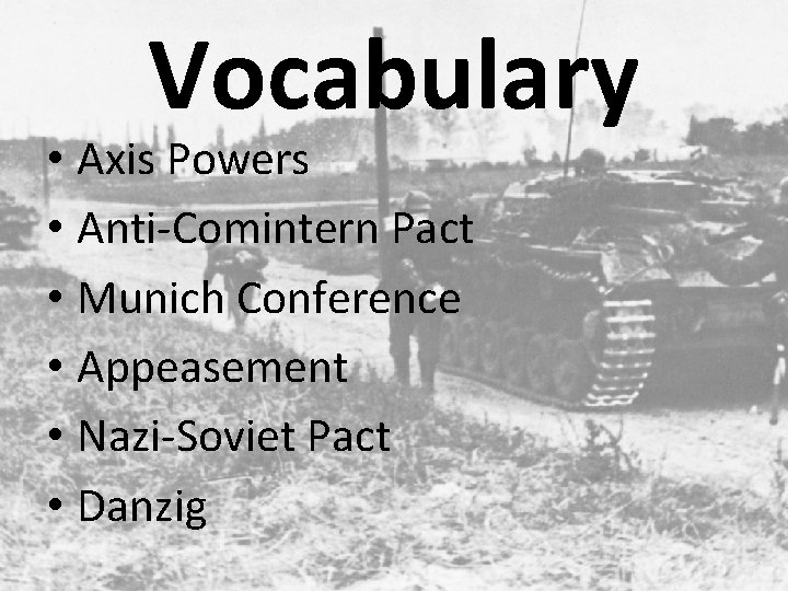 Vocabulary • Axis Powers • Anti-Comintern Pact • Munich Conference • Appeasement • Nazi-Soviet