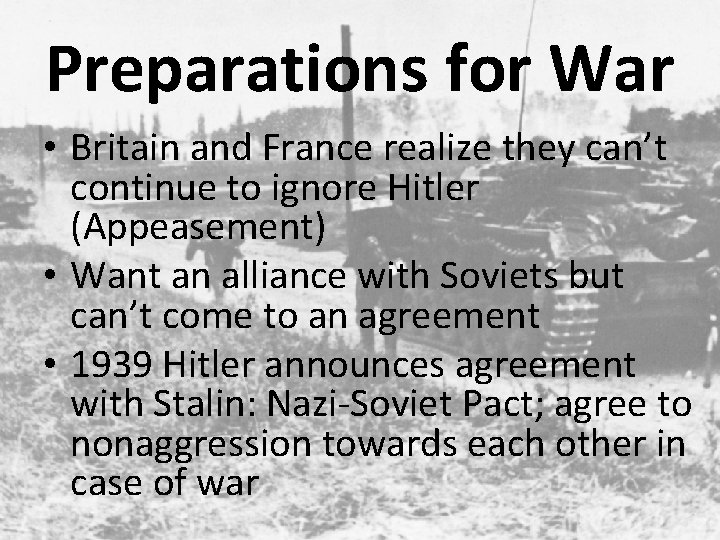 Preparations for War • Britain and France realize they can’t continue to ignore Hitler