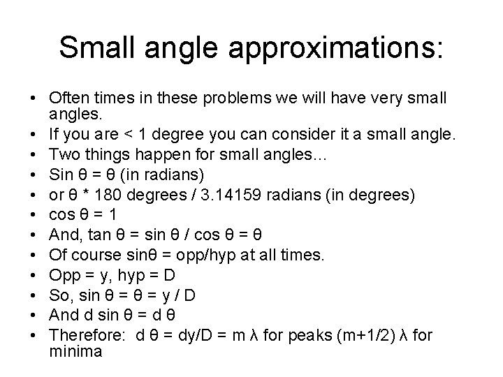 Small angle approximations: • Often times in these problems we will have very small