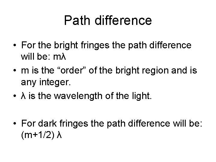 Path difference • For the bright fringes the path difference will be: mλ •