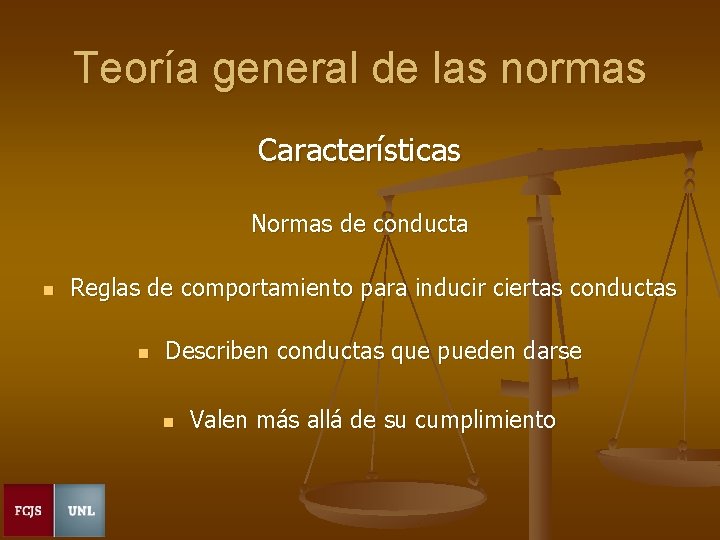 Teoría general de las normas Características Normas de conducta n Reglas de comportamiento para