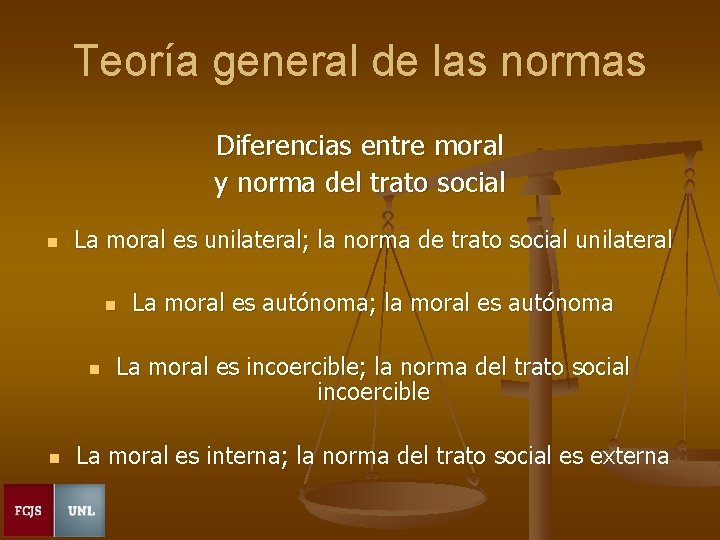 Teoría general de las normas Diferencias entre moral y norma del trato social n