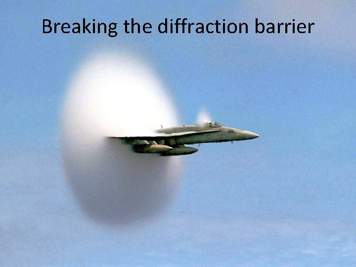 Breaking the diffraction barrier 