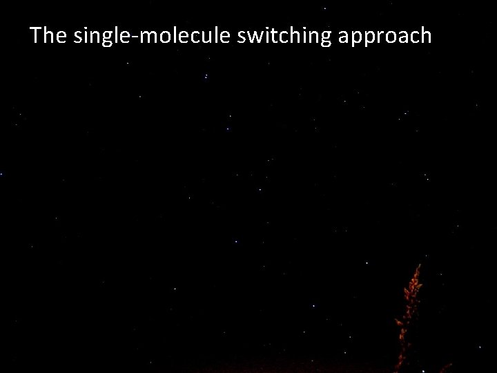 The single-molecule switching approach 