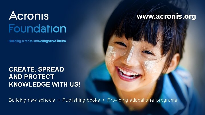 www. acronis. org CREATE, SPREAD AND PROTECT KNOWLEDGE WITH US! Building new schools •