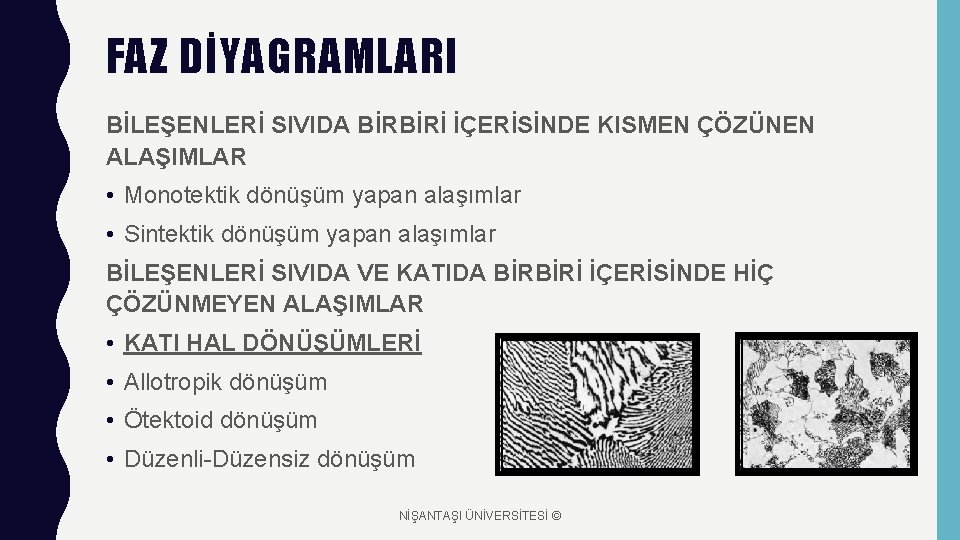 FAZ DİYAGRAMLARI BİLEŞENLERİ SIVIDA BİRBİRİ İÇERİSİNDE KISMEN ÇÖZÜNEN ALAŞIMLAR • Monotektik dönüşüm yapan alaşımlar