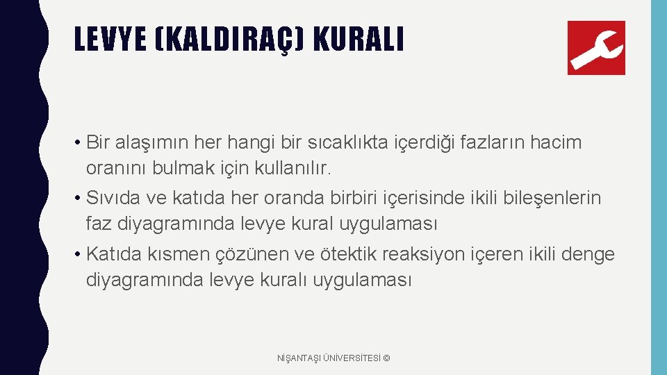 LEVYE (KALDIRAÇ) KURALI • Bir alaşımın her hangi bir sıcaklıkta içerdiği fazların hacim oranını