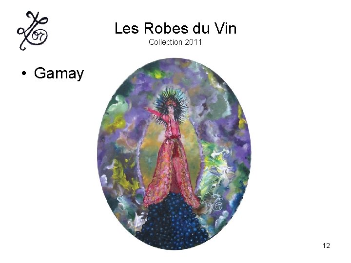 Les Robes du Vin Collection 2011 • Gamay 12 