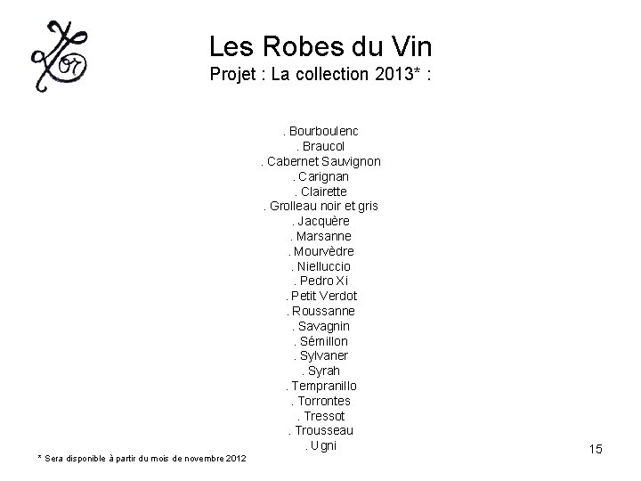 Les Robes du Vin Projet : La collection 2013* : . Bourboulenc. Braucol. Cabernet