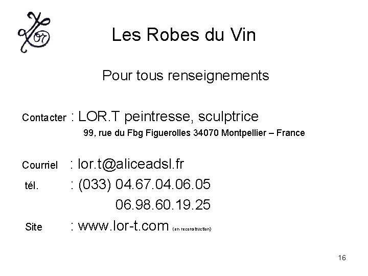 Les Robes du Vin Pour tous renseignements Contacter : LOR. T peintresse, sculptrice 99,
