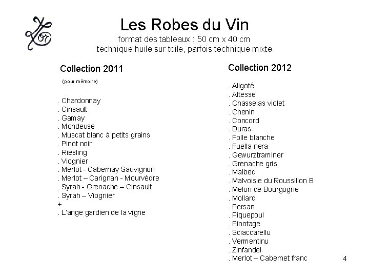 Les Robes du Vin format des tableaux : 50 cm x 40 cm technique