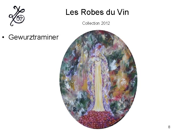 Les Robes du Vin Collection 2012 • Gewurztraminer 8 