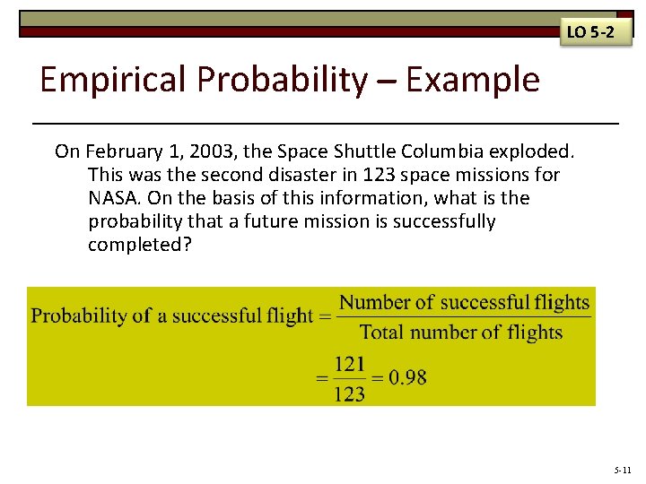 LO 5 -2 Empirical Probability Example On February 1, 2003, the Space Shuttle Columbia