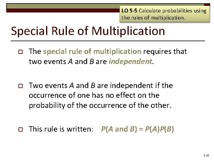 LO 5 -5 Calculate probabilities using the rules of multiplication. Special Rule of Multiplication
