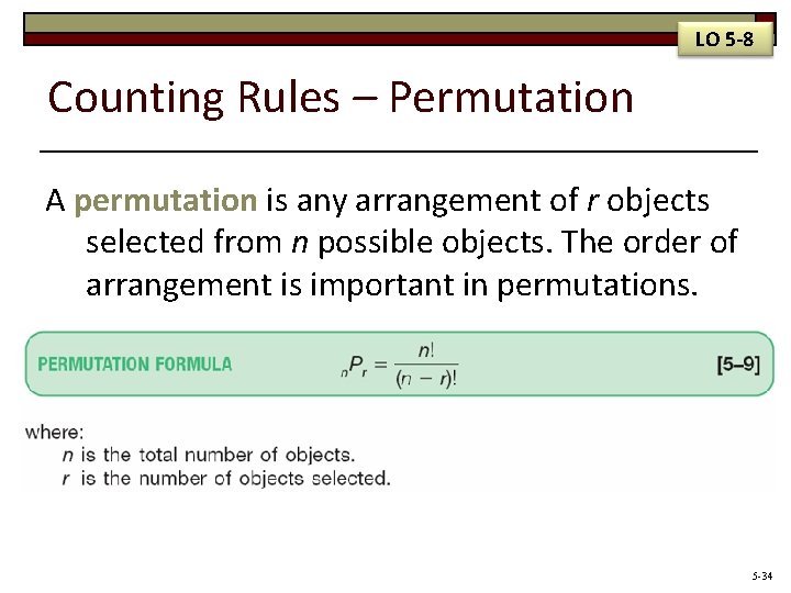 LO 5 -8 Counting Rules – Permutation A permutation is any arrangement of r