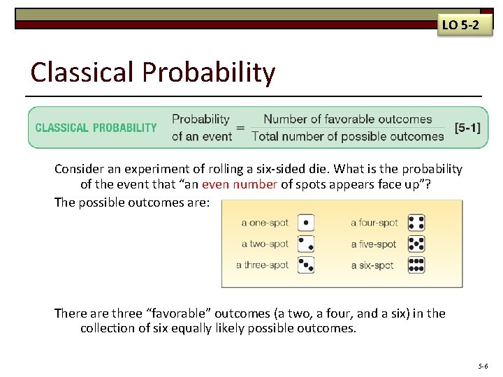 LO 5 -2 Classical Probability Consider an experiment of rolling a six-sided die. What
