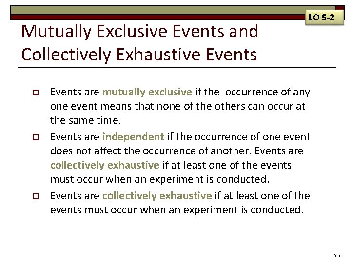 Mutually Exclusive Events and Collectively Exhaustive Events o o o LO 5 -2 Events