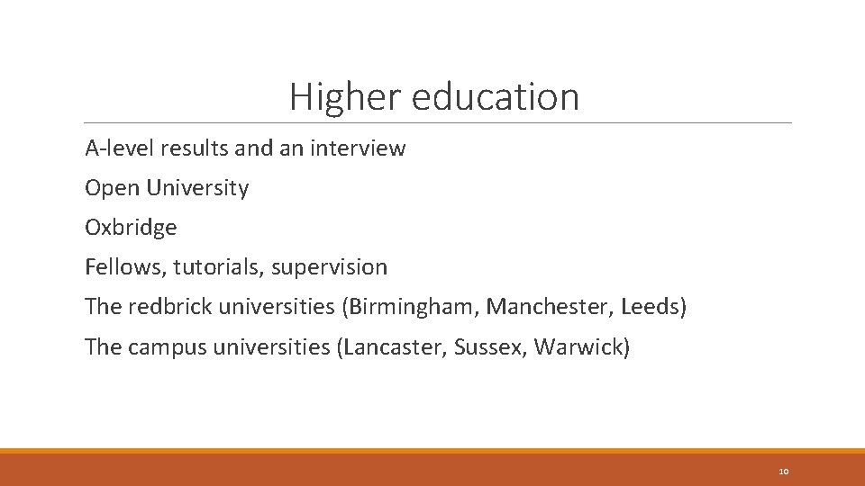 Higher education A-level results and an interview Open University Oxbridge Fellows, tutorials, supervision The