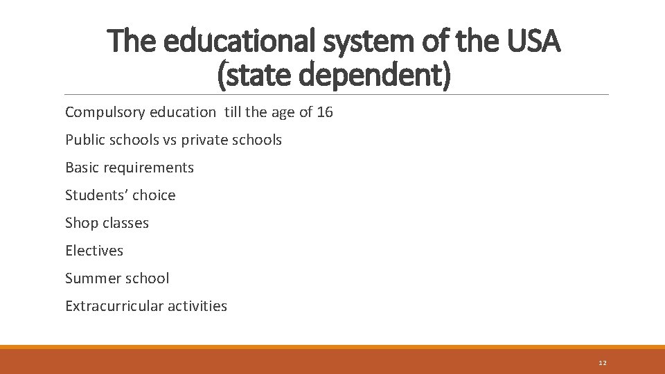 The educational system of the USA (state dependent) Compulsory education till the age of