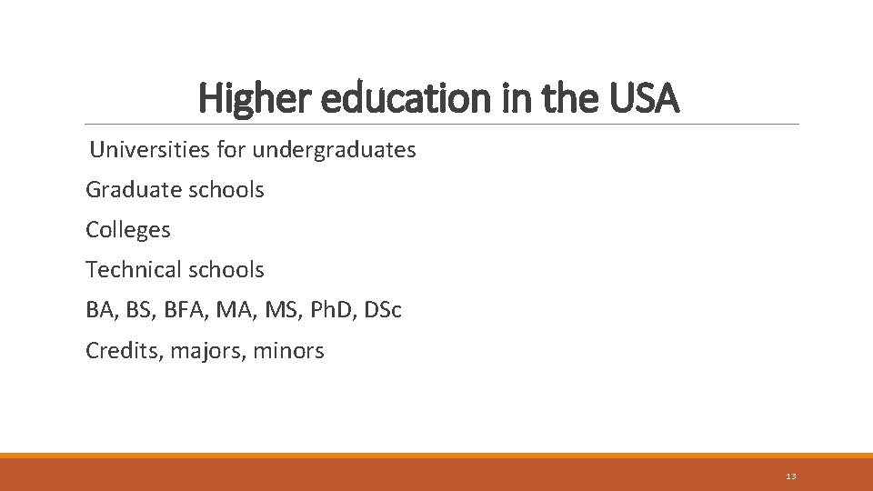 Higher education in the USA Universities for undergraduates Graduate schools Colleges Technical schools BA,