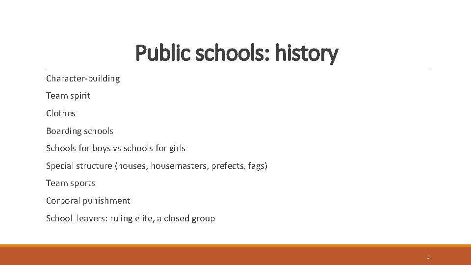 Public schools: history Character-building Team spirit Clothes Boarding schools Schools for boys vs schools