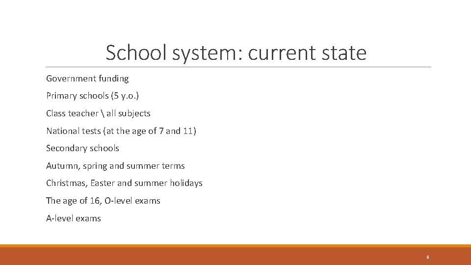 School system: current state Government funding Primary schools (5 y. o. ) Class teacher