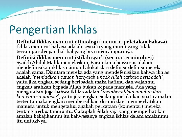 Pengertian Ikhlas Definisi ikhlas menurut etimologi (menurut peletakan bahasa) Ikhlas menurut bahasa adalah sesuatu