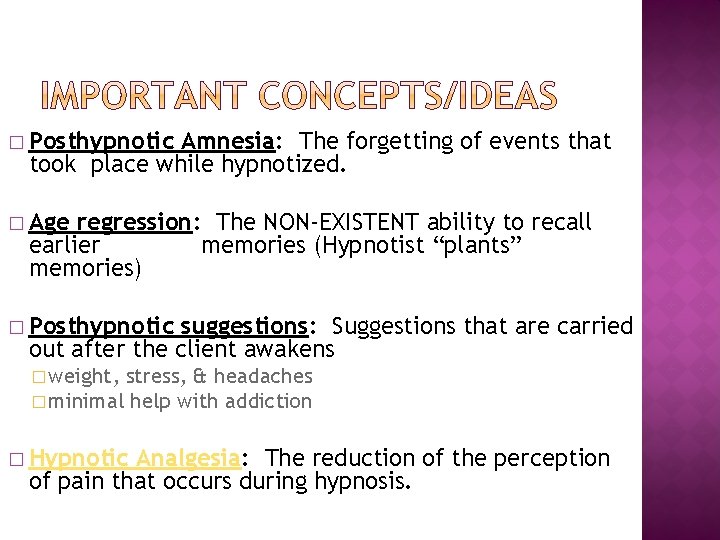 � Posthypnotic Amnesia: The forgetting of events that took place while hypnotized. � Age