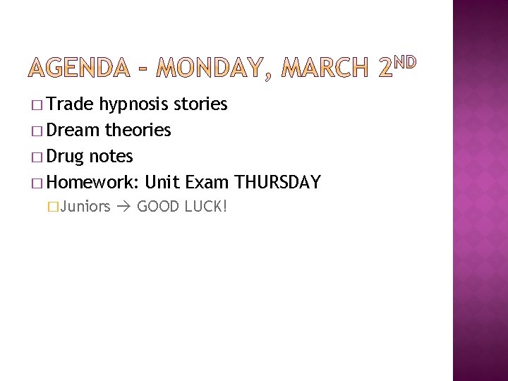 � Trade hypnosis stories � Dream theories � Drug notes � Homework: Unit Exam
