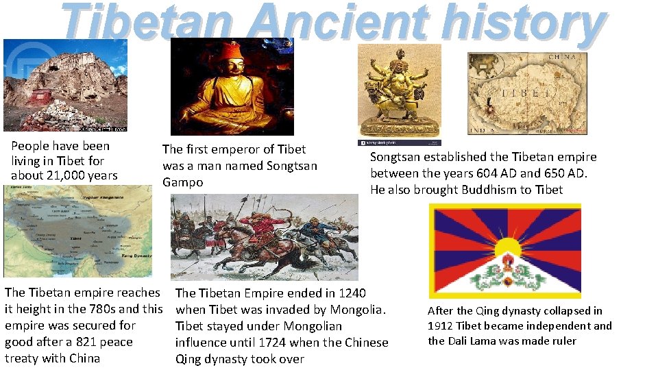 Tibetan Ancient history People have been living in Tibet for about 21, 000 years