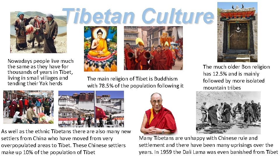 Tibetan Culture Nowadays people live much the same as they have for thousands of