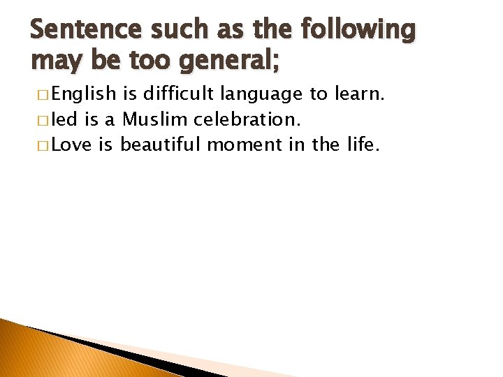Sentence such as the following may be too general; � English is difficult language
