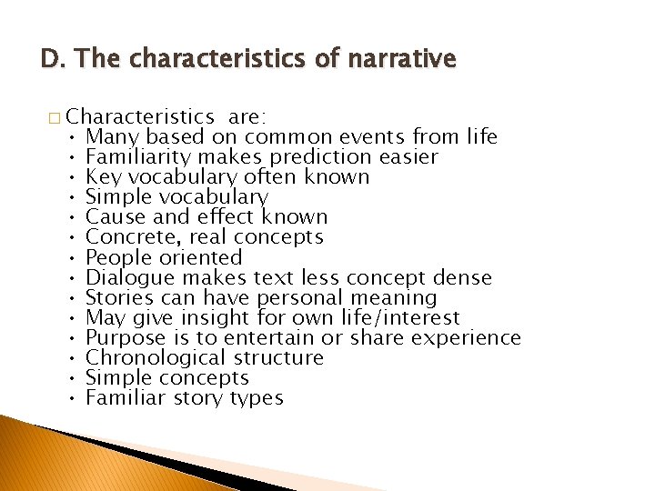 D. The characteristics of narrative � Characteristics • • • • are: Many based