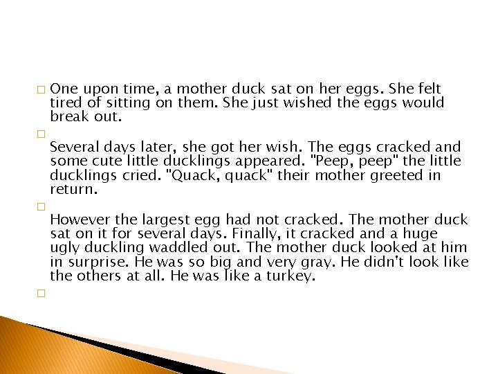 � � One upon time, a mother duck sat on her eggs. She felt